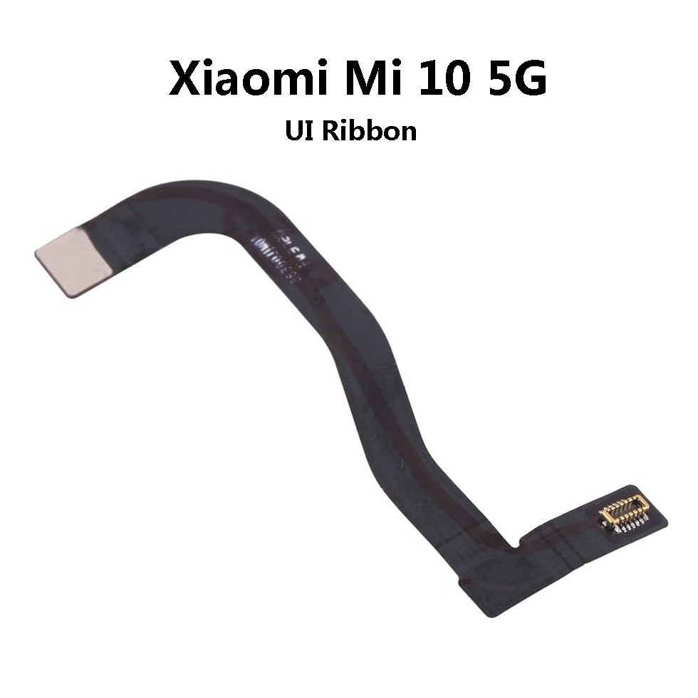 XM Mi 10 5G / Mi10 5G ( M2001J2G, M2001J2I ) MotherBoard UI Ribbon Connect Flex Cable Ribbon For Rep
