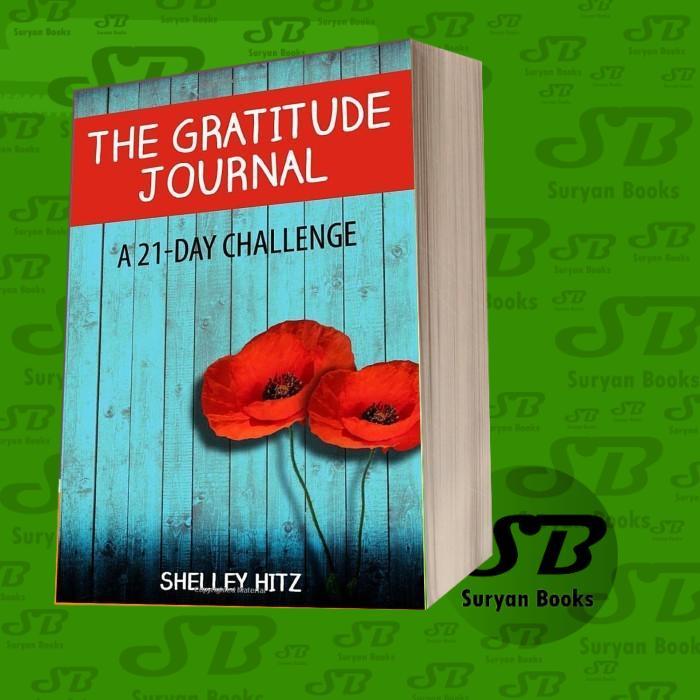 The Gratitude Journal: A 21 Day Challenge to More Gratitude, Deeper Re