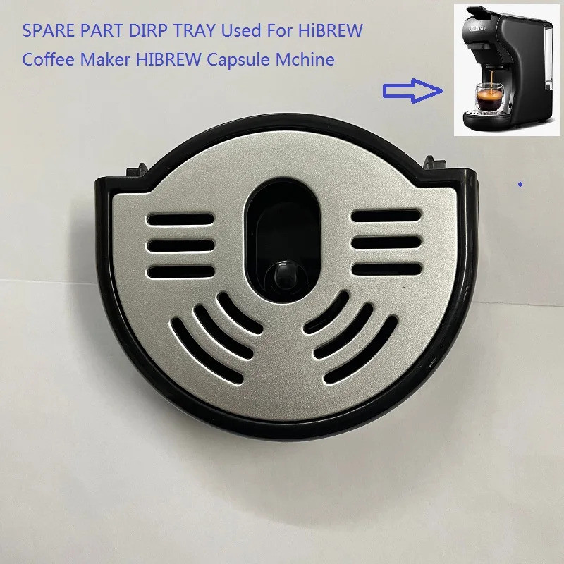 SPARE PART DIRP TRAY ใช้สําหรับเครื่องชงกาแฟ HiBREW H1A HIBREW แคปซูล Mchine