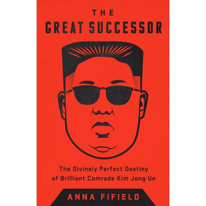 [BnB] USED The Great Successor: The Divinely Perfect Destiny of Brilliant Comrade Kim Jong Un โดย An