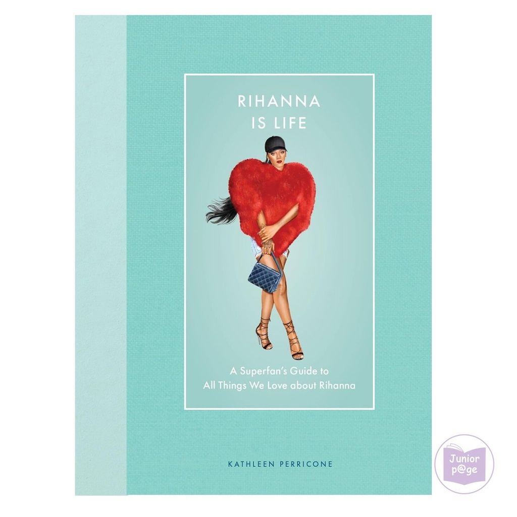 Rihanna Is Life: A Superfans Guide to All Things We Love ประมาณ Rihanna