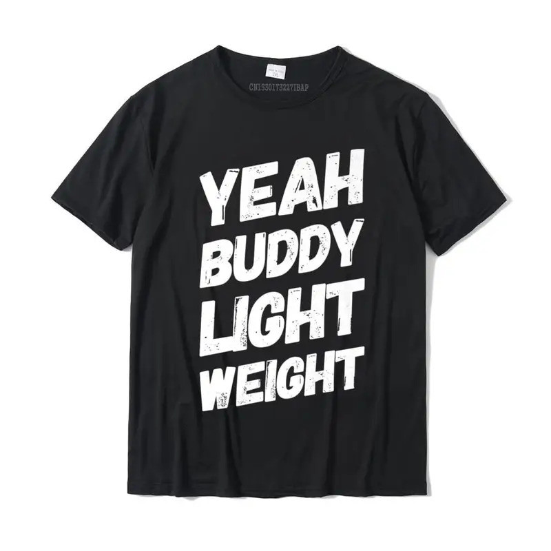 เสื้อยืดพรีเมียมลายคำพูดตลกเกี่ยวกับการเพาะกาย "Yeah Buddy Light Weight Tee" เสื้อยืดผู้ชายดีไซน์เรี