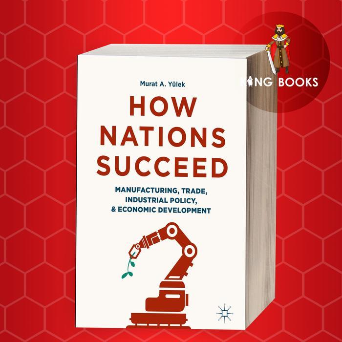 How Nations Succeed: Manufacturing, Trade, Polycy อุตสาหกรรม และ Econ