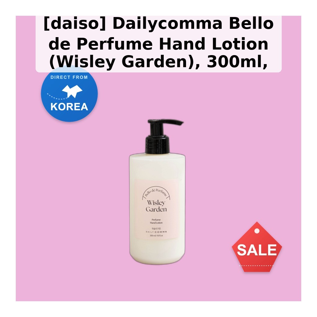 [daiso] Dailycomma Bello de Perfume Hand Lotion (Wisley Garden), 300ml, 1 ชิ้น / เกาหลี Hand Lotion 