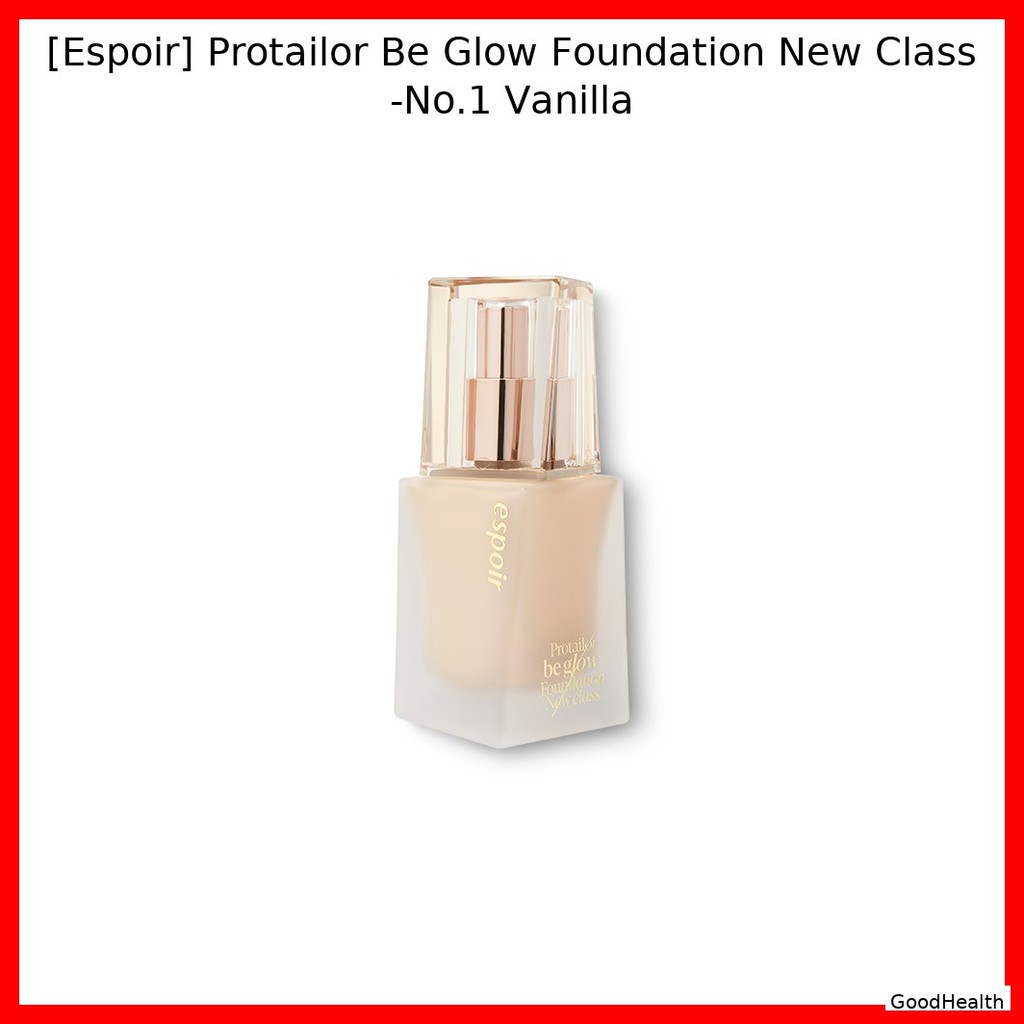[Espoir] Protailor Be Glow Foundation New Class -No.1 Vanilla / Korean Foundation / Radiant Glow / ข