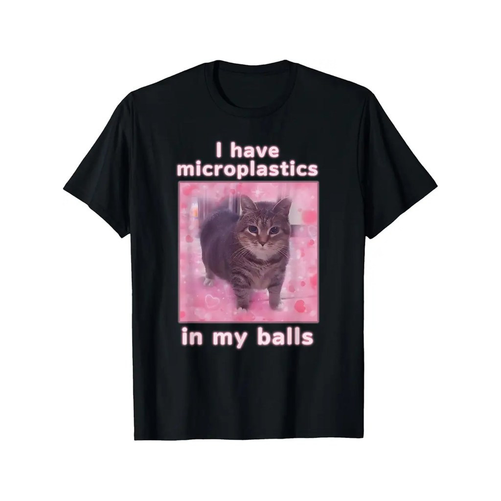 ฉันมีไมโครพลาสติกในลูกของฉัน เสื้อยืดแมวตลก Dank Meme