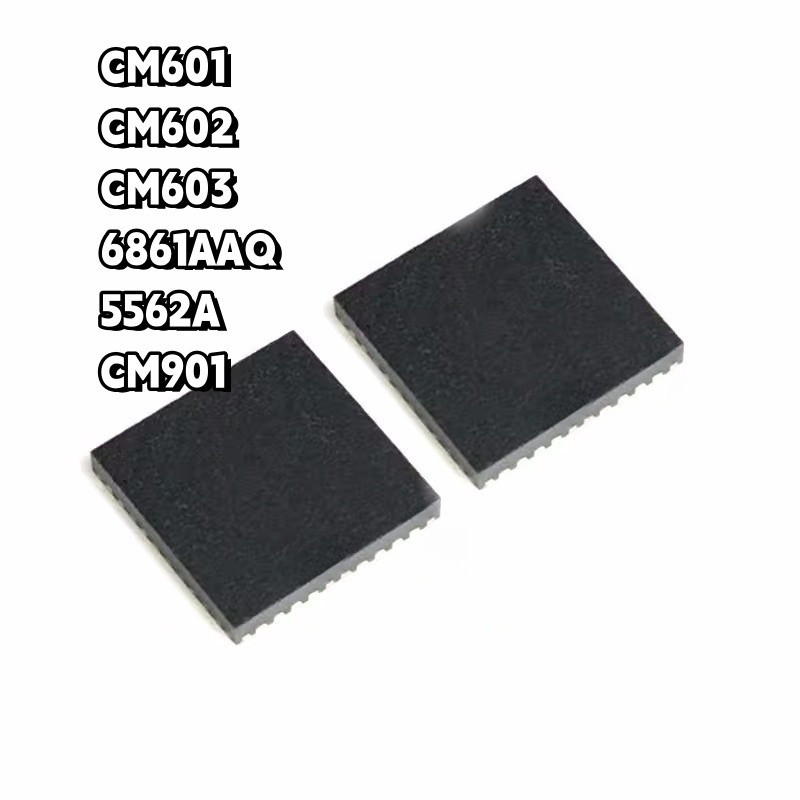 ยี่ห้อใหม่ Original CM601 CM602 CM603 CM901 AT6861AAQ 6861AAQ 5562A Patch QFN