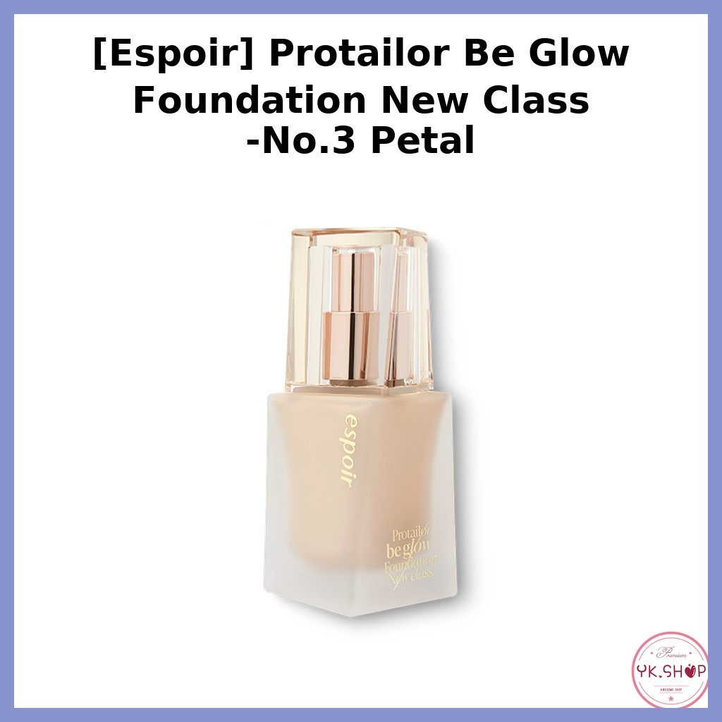 [Espoir] Protailor Be Glow Foundation New Class -No.3 Petal / Korean Foundation / Glow Finish by YK.