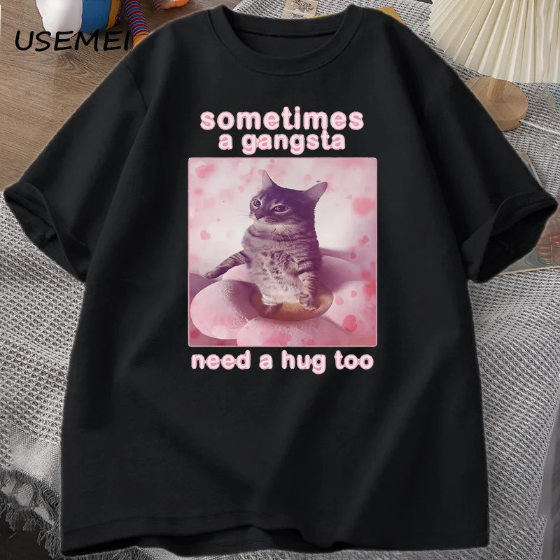บางครั้งแก๊งค์สต้าต้องการกอด เสื้อยืดแมวตลก Meme สำหรับผู้ชายและผู้หญิง เสื้อยืดโง่ Ahh เสื้อยืดกราฟ