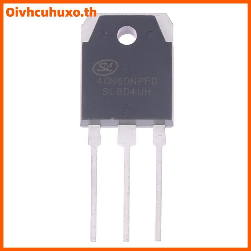 OIV เครื่อง40N60NPFD และ Oril 40A มอเตอร์ SGT40N60NPFD 600V ใช้เฉพาะเครื่องเชื่อมแบบเดี่ยว IGBT เท่า