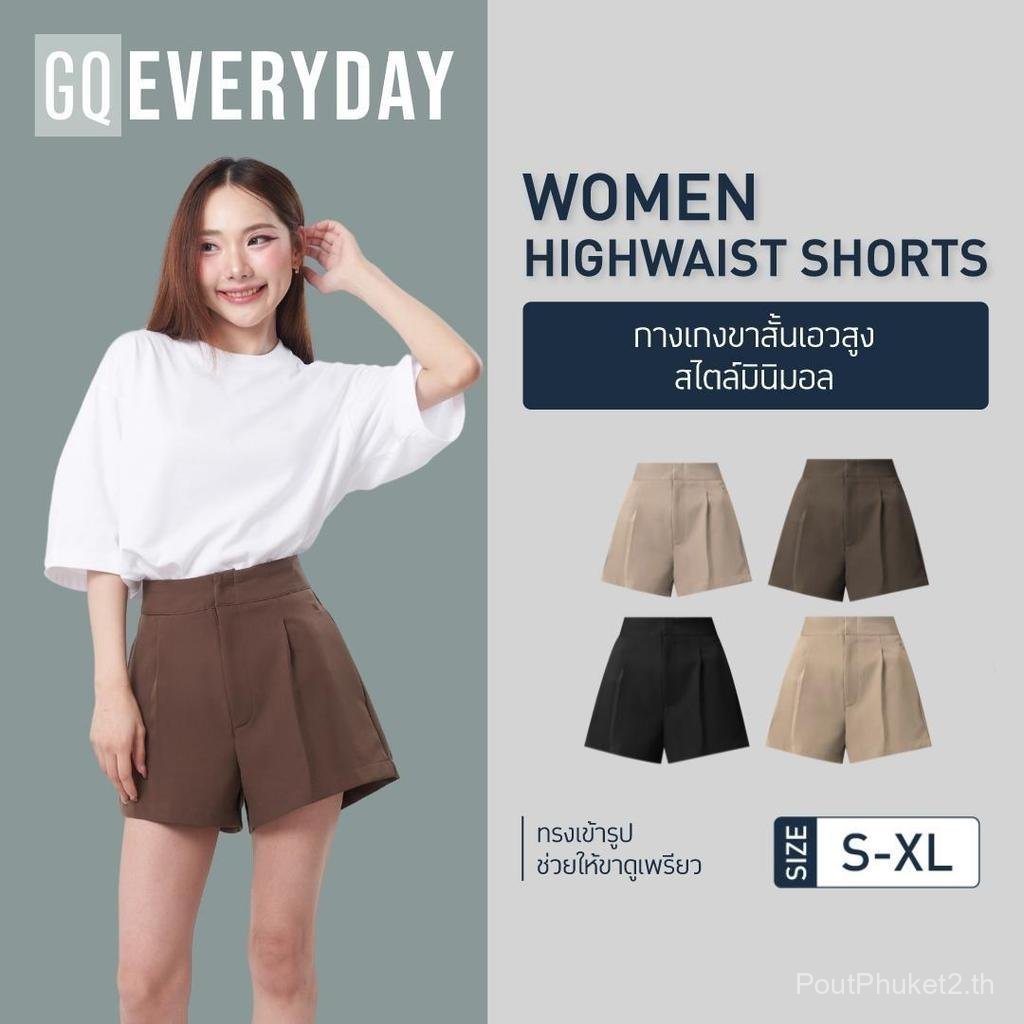 GQ Everyday Women Highwaist Shorts	- กางเกงขาสั้นเอวสูง