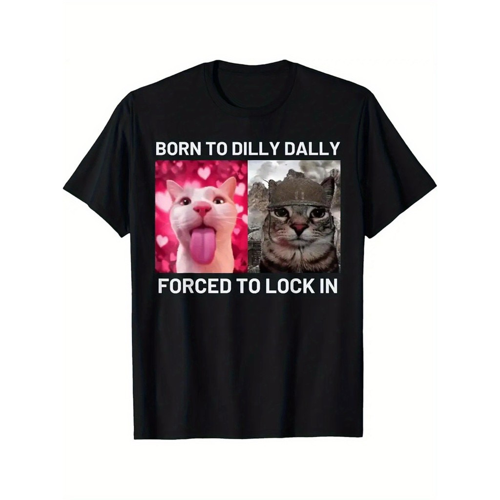 เสื้อยืดมีมแมว Born To Dilly Dally Forced To Lock In (2)
