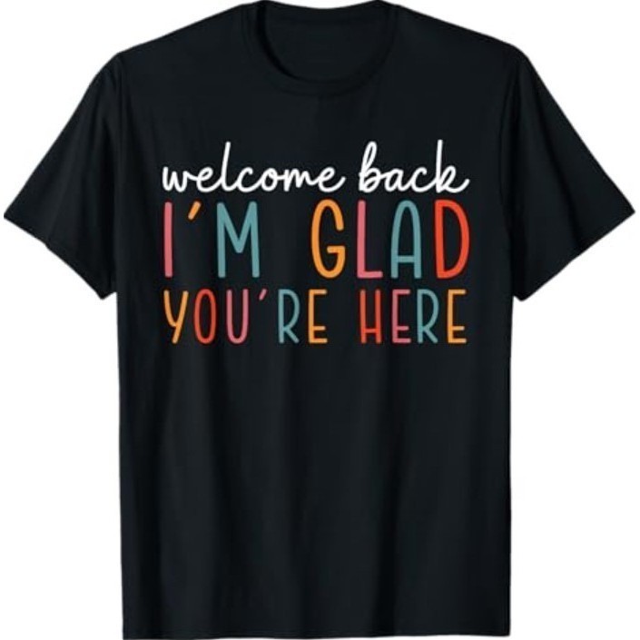 Welcome Back IM Glad YouRe Here Teacher Back To School เสื้อยืด