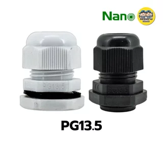 **นาโน ถุงละ 10 ชิ้น** NANO เคเบิ้ลแกลน Cable Glands PG7,PG9,PG11,PG13.5,PG16,PG19,PG21,PG25,PG29 กันน้ำ IP68