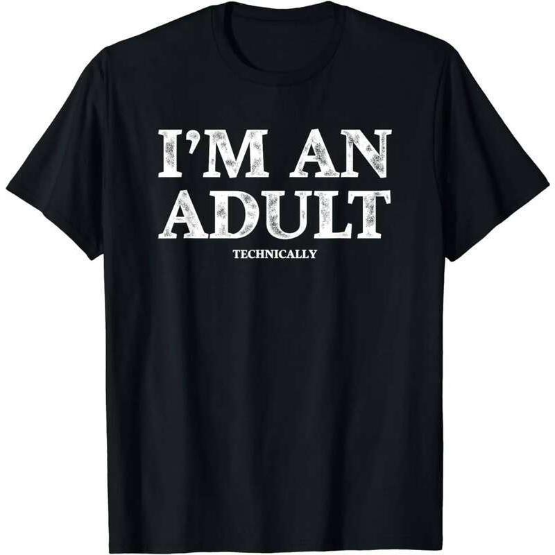 Retro Style Tshirts I'm An Adult Technically Funny 18th Birthday Gift T-Shirt Unisex Style Shirts fo