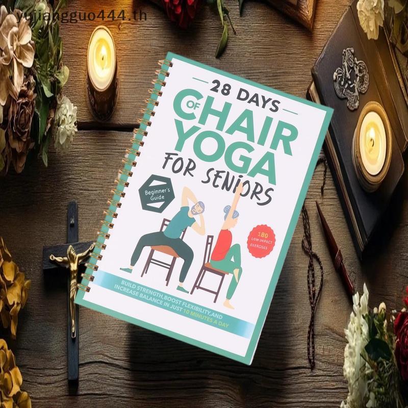 คู่มือChair Yoga เพื่อสร้างกำลัง ความยืดหยุ่น และสมดุล: ฝึกฝนท่าทางอย่างเงียบๆที่บ้าน