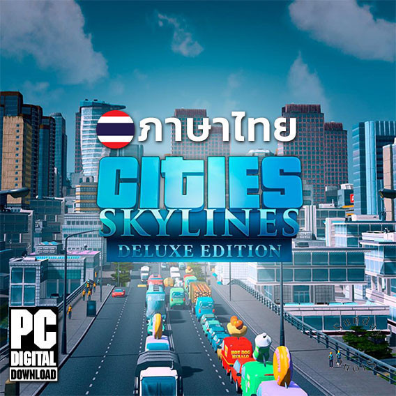 เกมสร้างเมือง Cities Skylines Deluxe Edition รวมทุก DLC ภาษาไทย [PC/Notebook]