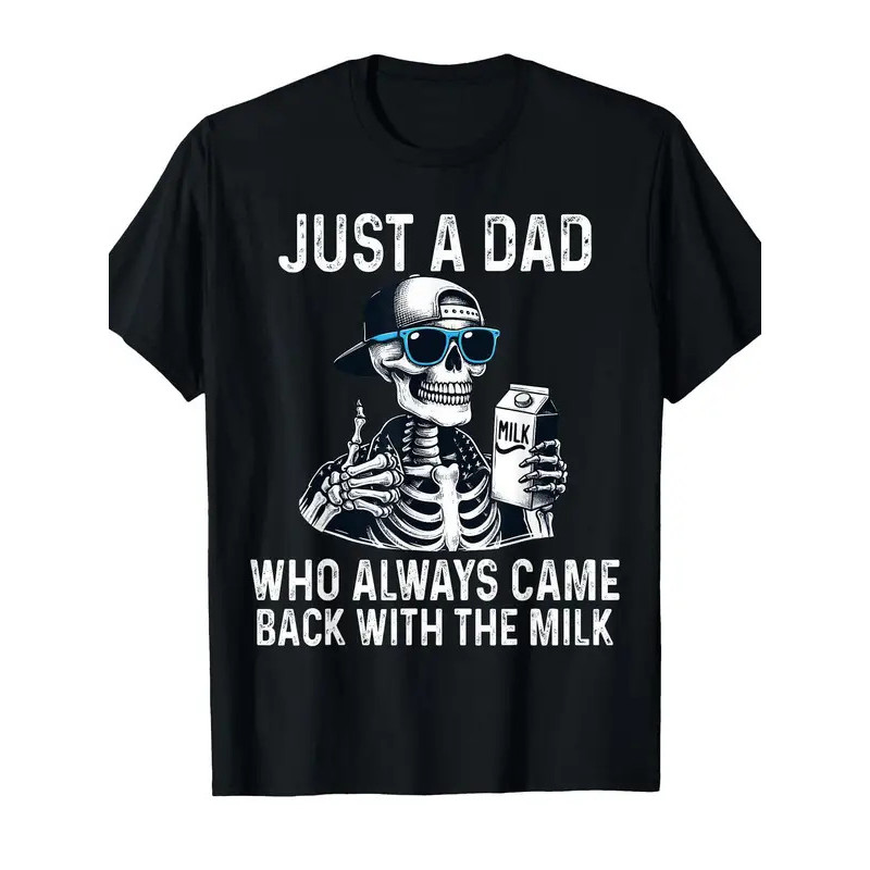 Men's funny "Dad always brings milk home" pattern T-shirt crew neck short-sleeved shirt skull and be