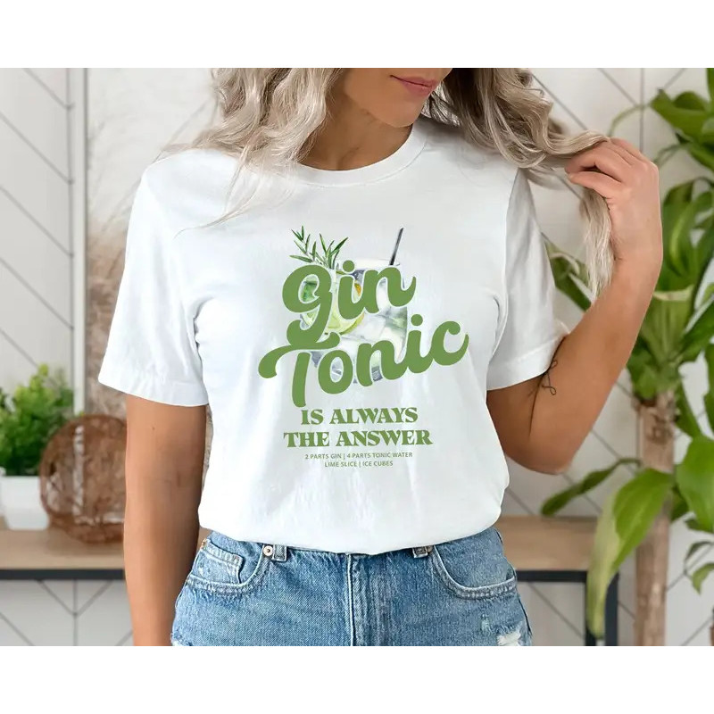 Gin Tonic Is Always The Answer T Shirt Drinking Sayings Lover Bartender Trendy Alcohol Best Man Woma