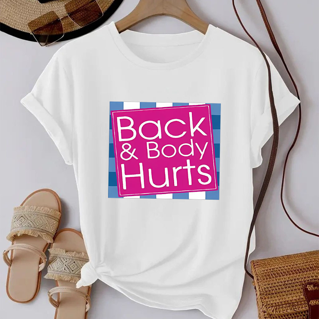 ทีเชิ้ตผู้หญิงพิมพ์ลาย Back&Body Hurts สบายและสะดวก เหมาะสำหรับการเดินในเมือง