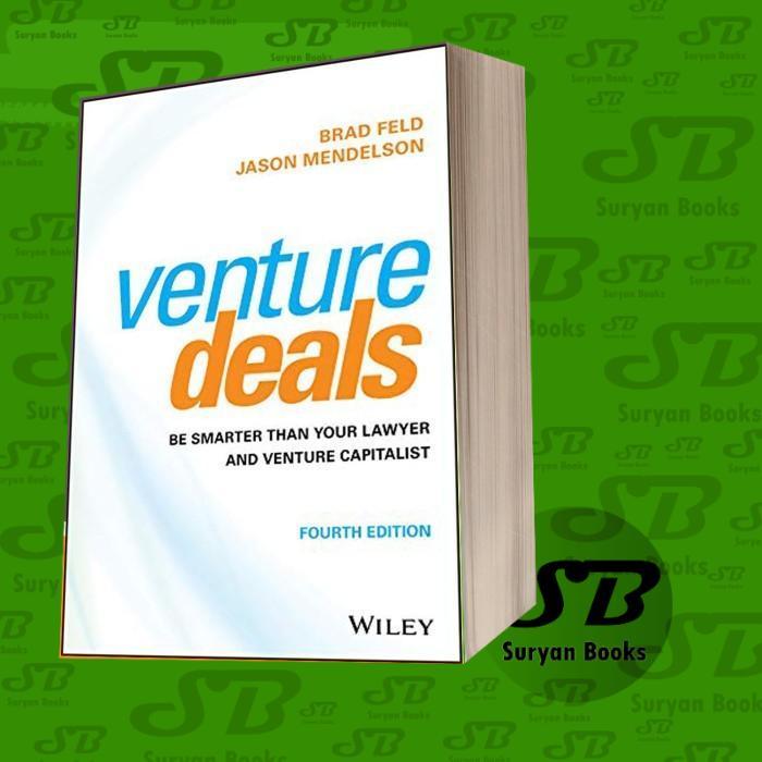 Venture Deals: Be Smarter Than Your Lawyer and Venture Capitalist Bra