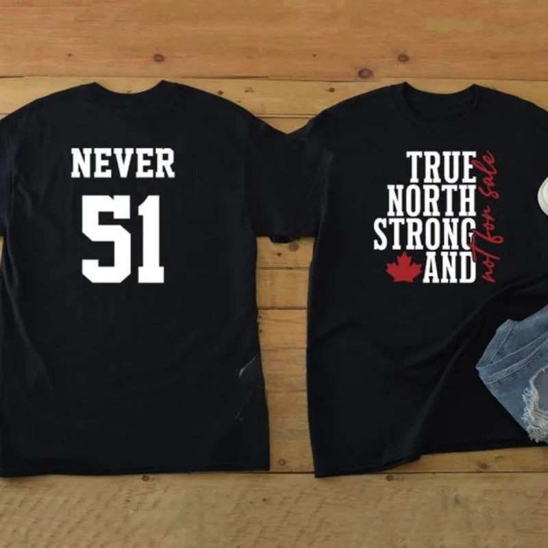 เสื้อยืด True North Strong and Not for Sale Never 51 Anti 51st State Canada เสื้อยืด True North Stro