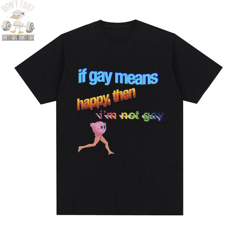 ตลกถ้าเกย์หมายถึง Happy Then Im Not Gay Meme เสื้อยืดผู้ชายผ้าฝ้ายแขนสั้น T เสื้อแฟชั่น