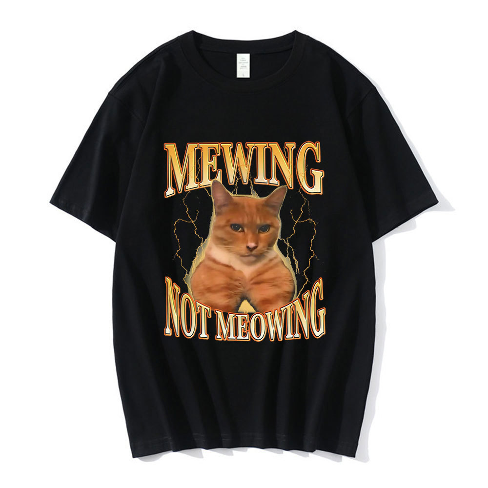 Mewing Not Meowing T Shirt Funny Cute Cats Meme Graphic T-shirts Men's Women Clothing Cotton Shoulde