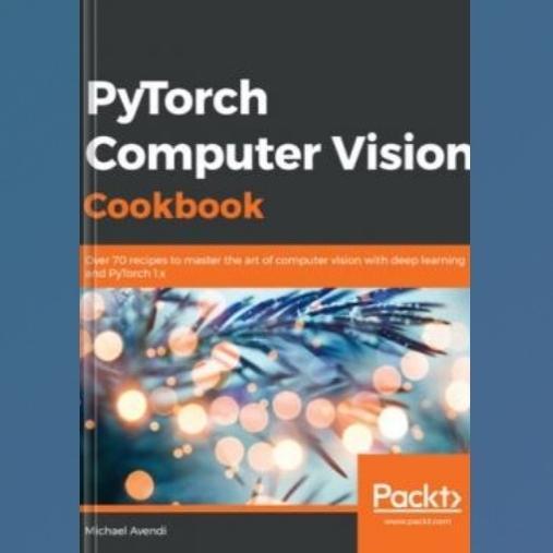 PyTorch Computer Vision Cookbook