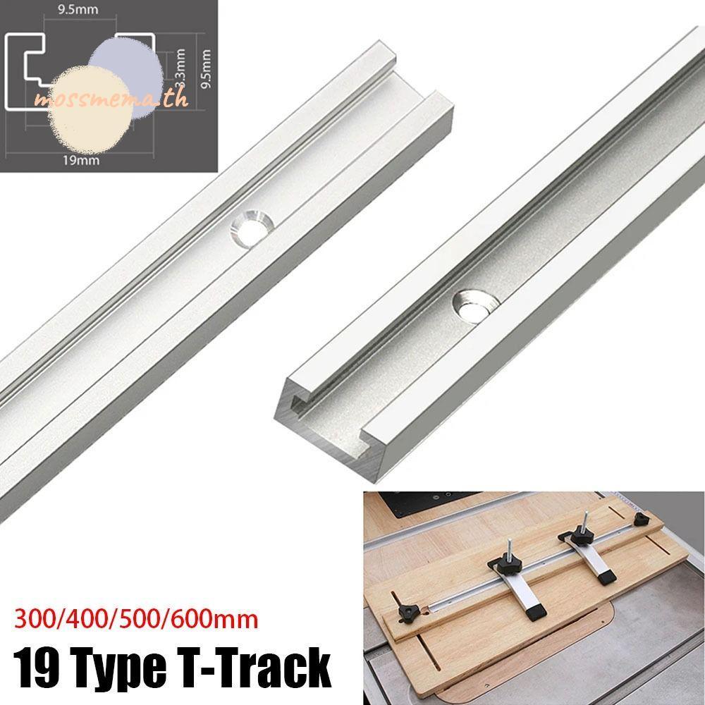MOSSMA 1 ชิ้น T-Slot Track,สไลด์คู่มือรางT Sliderตารางการแข่งขันสล็อตสไลด์T-Track,อลูมิเนียม 300-600 มม.19 ประเภท 19x9.5 มม.งานไม้Bench T Slot