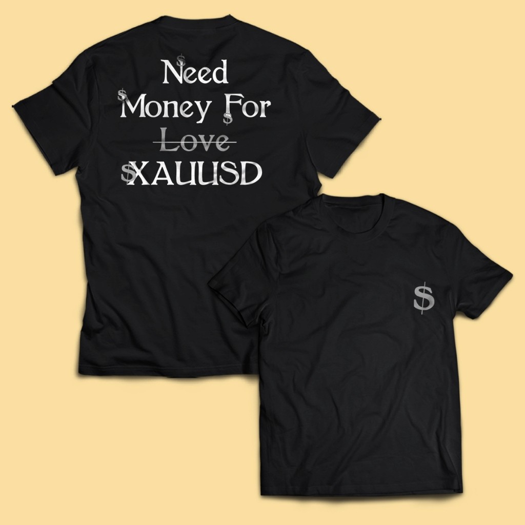 เสื้อยืดผู้ชาย Trader NEED MONEY สําหรับ XAUUSD เสื้อผู้ใหญ่ Unisex PakeKaos