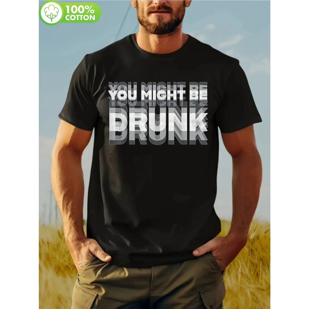 ผู้ชาย เสื้อยืดกราฟิกไล่สี "You Might Be Drunk" - เสื้อยืดคอกลม 100% ผ้าฝ้าย ขนาดปกติ