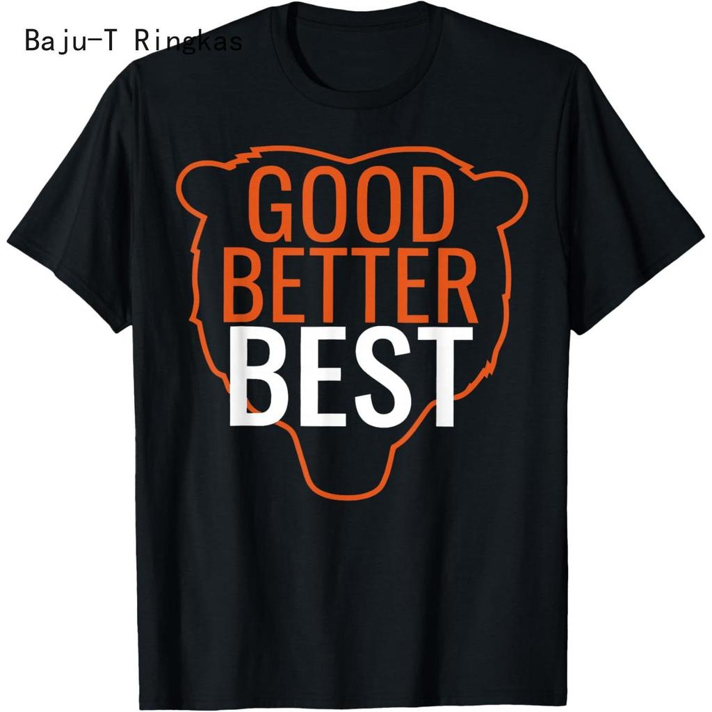 Good Better Best Shirt Chicago Good Better Best bear Men Women T-Shirt