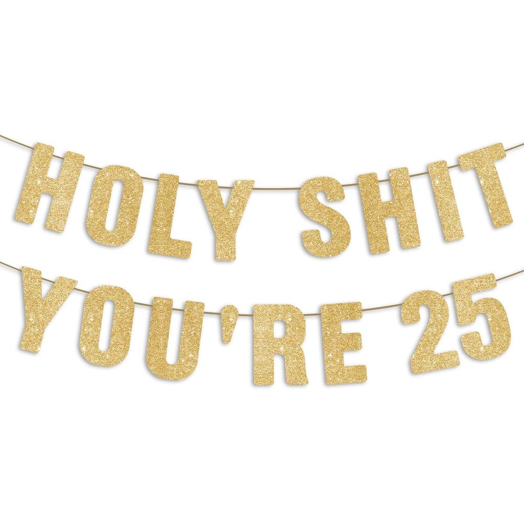 Pre-Strung Holy S Youre 25 Gold Glitter Banner, Happy 25th Birthday Decorative for Men, Funny 25 Yea