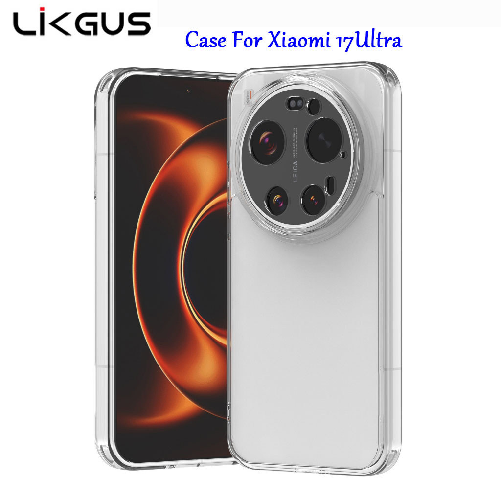 ✨ LIKGUS เคสใส For Xiaomi 17 Ultra 17Ultra MI17 Mi17Ultra เคสใสขอบนิ่ม กันกล้อง 047