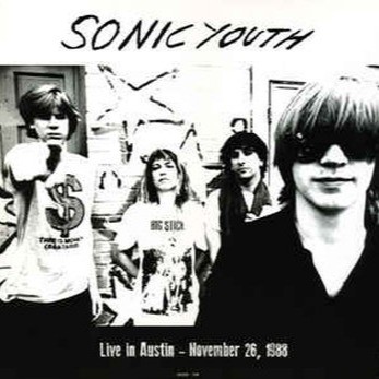 Sonic Youth - Live In Austin - Austin 26 พฤศจิกายน 1988