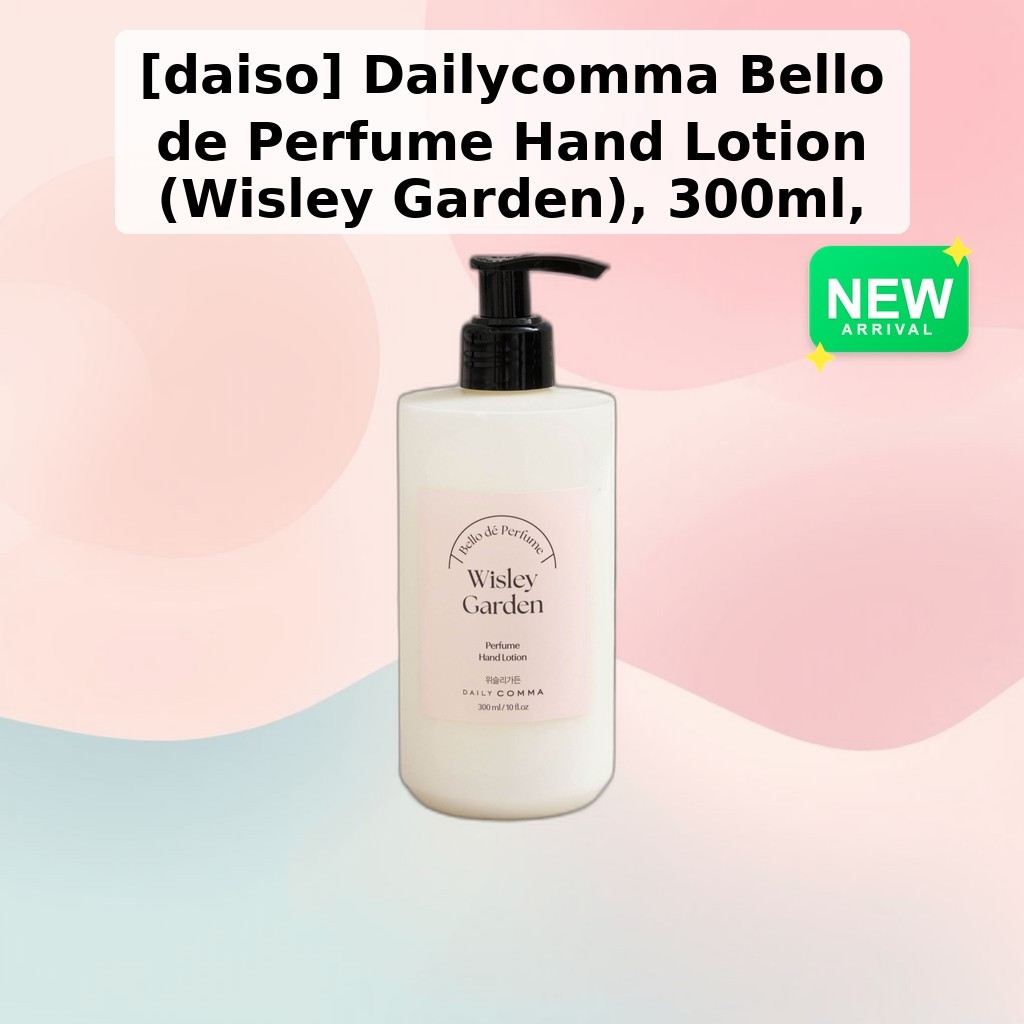 [daiso] Dailycomma Bello de Perfume Hand Lotion (Wisley Garden), 300ml, 1 ชิ้น / โลชั่นมือเกาหลี by 