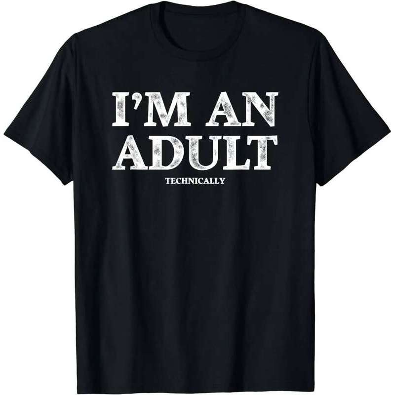 Retro Style Tshirts I'm An Adult Technically Funny 18th Birthday Gift T-Shirt Unisex Style Shirts fo