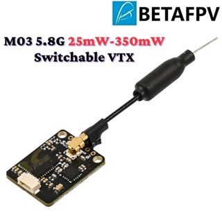 Betafpv M03 5.8G 25mW-350mW สวิตช์ได้ VTX สําหรับโดรนแข่งขัน FPV เข้ากันได้กับกล้อง BETAFPV C01 C02 C03 BT-M03