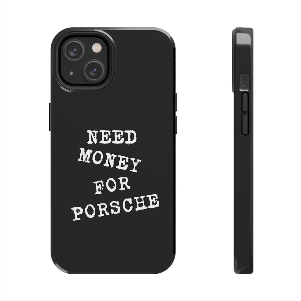 เคสโทรศัพท์มือถือ ลาย "need Money for Porsche" สําหรับ Iphone15 15plus Pro 15 Pro MAX 14 XR XS 11 12 13 Pro MAX 5 SE 6 7 8 Plus