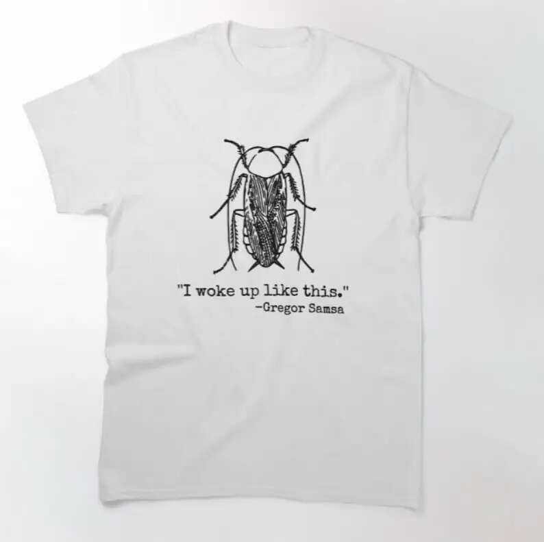 Gregor Samsa I Wape Up Like This T Shirt Metamorphosis Book Kafka