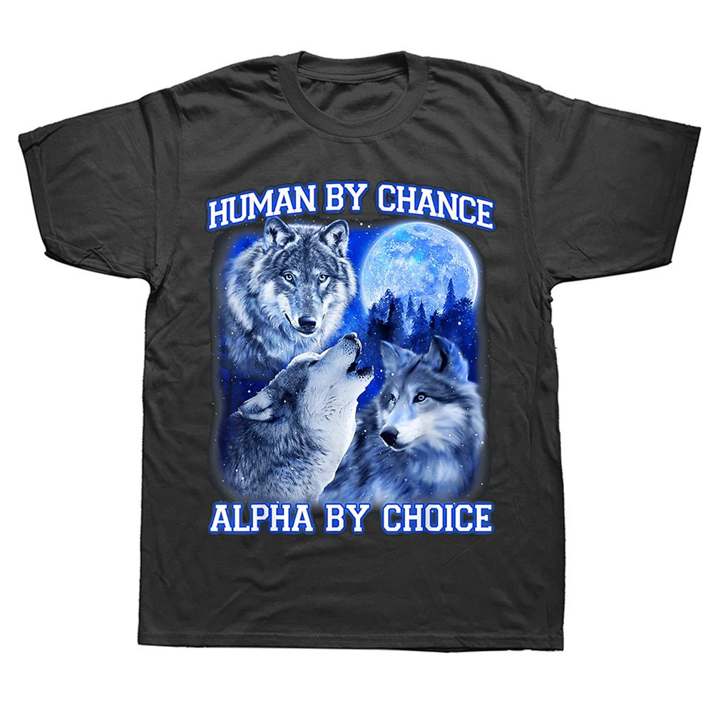 Human By Chance Alpha By Choice Alpha Wolf ผู ้ หญิงเสื ้ อยืด Alpha ตลกพูดหญิง Tee ชายแฟชั ่ นกราฟิกหลวมสามีของขวัญ