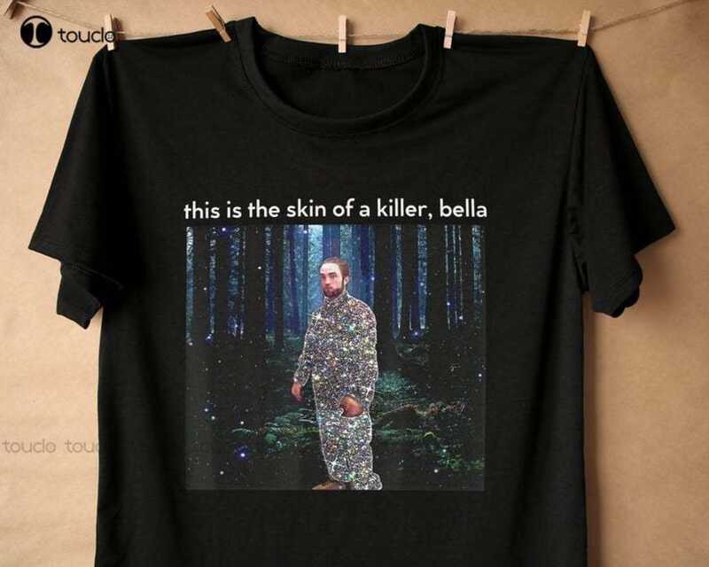 ❤️ นี่คือผิวของ Killer Bella Robert Pattinson Meme เสื้อยืด Edward Cullen