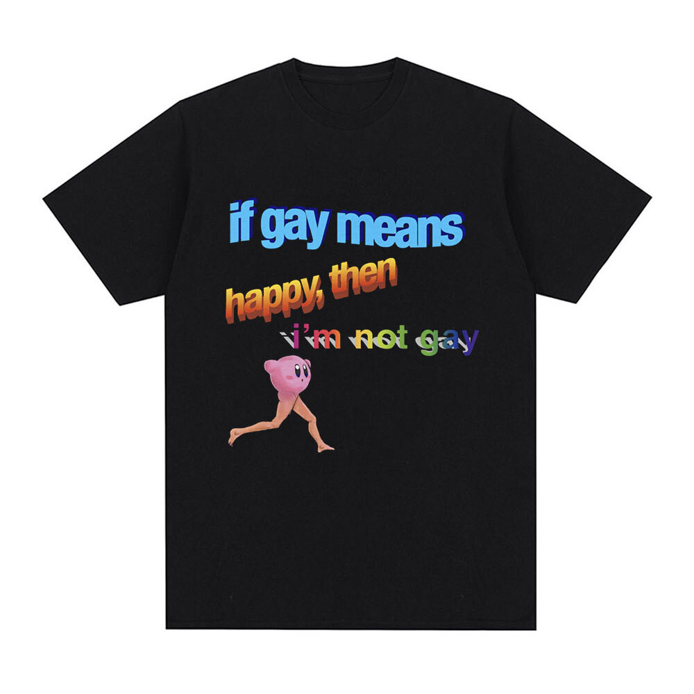 ตลกถ้าเกย์หมายถึง Happy Then Im Not Gay Meme เสื้อยืดผู้ชายผ้าฝ้ายแขนสั้น T เสื้อแฟชั่น