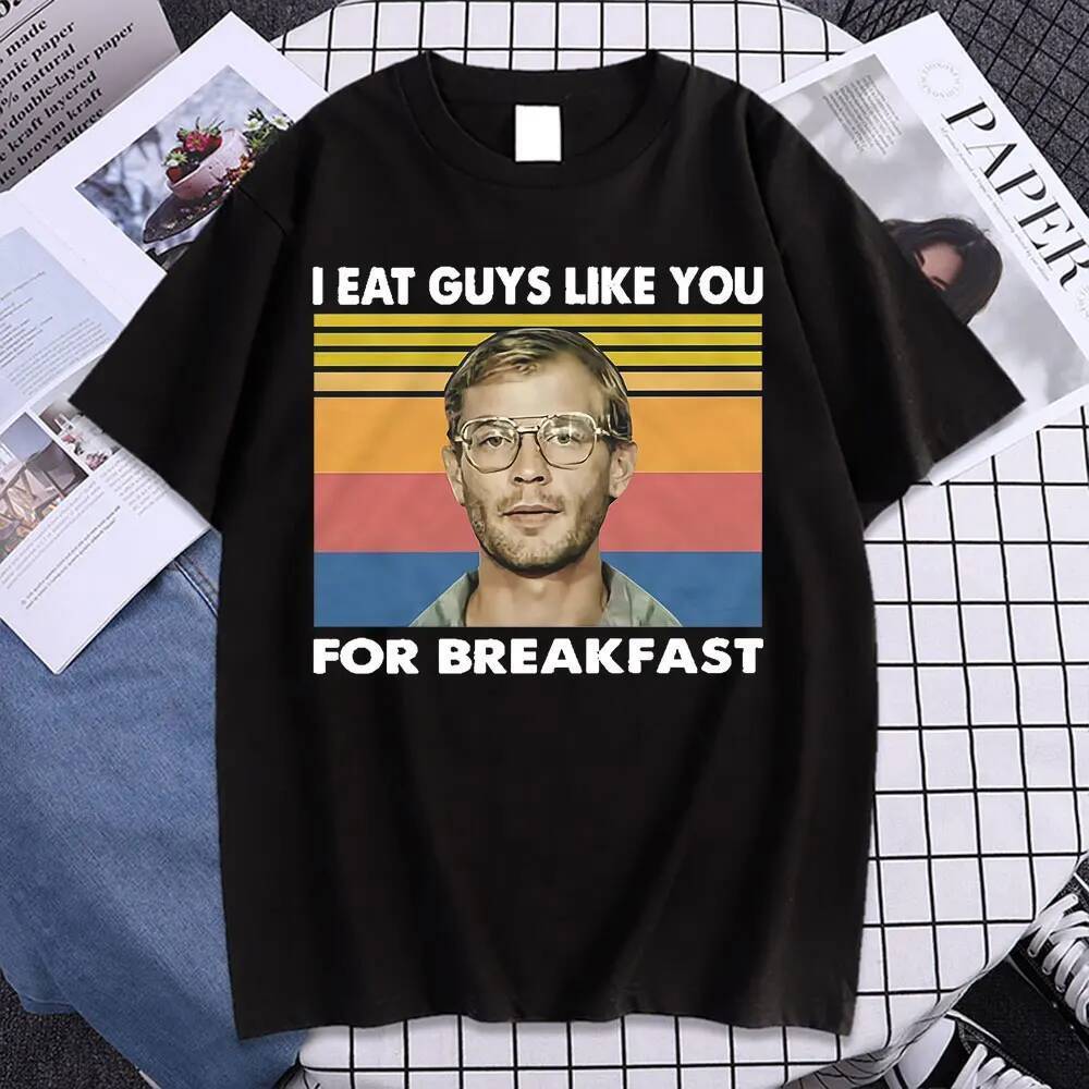 เสื้อยืดมีม I Eat Guys Like You for Breakfast สไตล์ Jeffrey Dahmer เหมาะสำหรับผู้ชาย