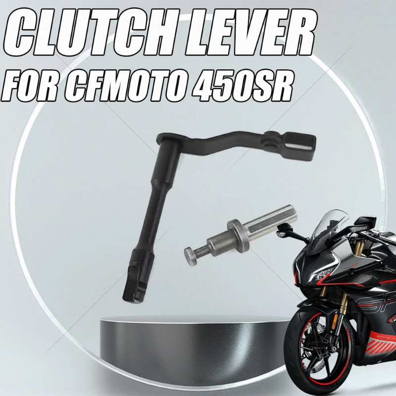 For Cfmoto 450SR 450 SR SR450 Motorcycle Clutch Lever Clutch Assembly FIT Cfmoto 450SR 450 SR SR450