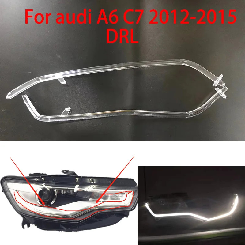 For Audi A6L C7 2013-2015 DRL Daytime running light light guide plate Daytime running light tube Au