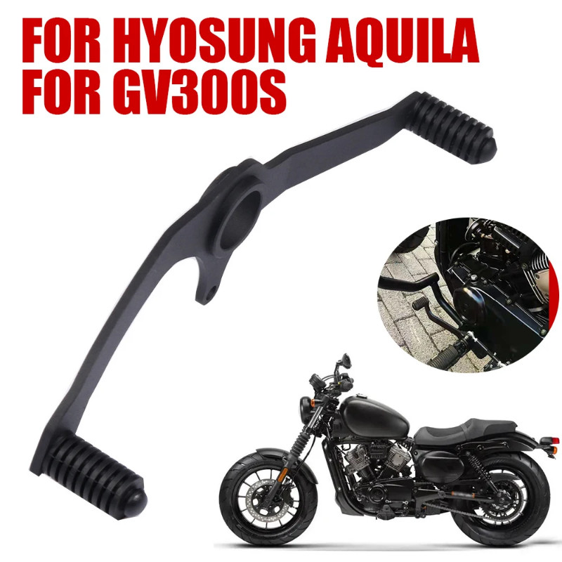 For HYOSUNG Aquila GV300S GV300 GV 300 S 300S Motorcycle Accessories Front Rear Gear Shift Lever Pe