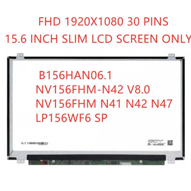 15.6IPS LCD B156HAN06.1 NV156FHM-N42 V8.0 NV156FHM N41 N42 N47 LP156WF6 SP 1920x1080 FHD 30 Pins แล็