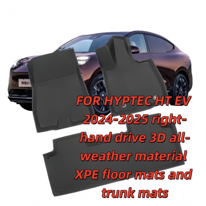 FOR HYPTEC HT EV 2024-2025 right-hand drive 3D all-weather material XPE floor mats and trunk mats
